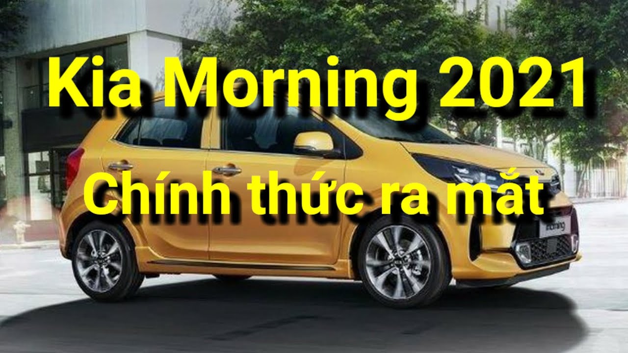 Kia Morning 2021 ra mắt với những thay đổi ấn tượng x 360 xe - YouTube