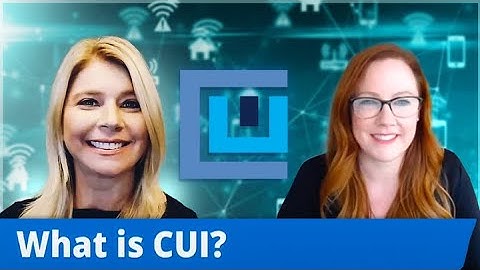 What Is CUI? How To Write A CUI Policy? Welcome To 123 CMMC