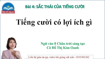 Tiếng cười có lợi ích gì- bài2 ngữ văn 8 chântrời sáng tạo- Cô Kim Oanh (Hay nhất)
