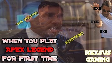 When You Play Apex Legend For First Time
