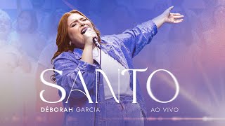 Déborah Garcia – Santo (Ao Vivo)