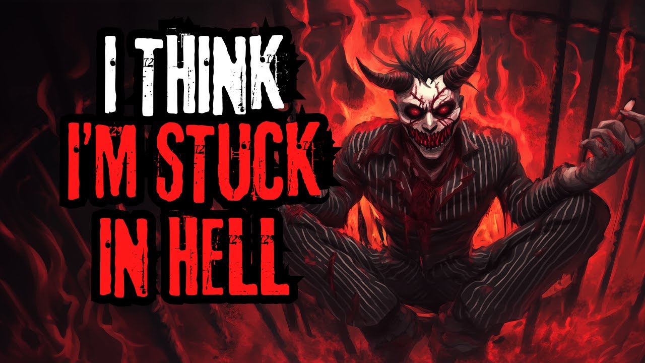 I Think I'm Stuck In Hell | Hell Creepypasta | Nosleep reddit ...