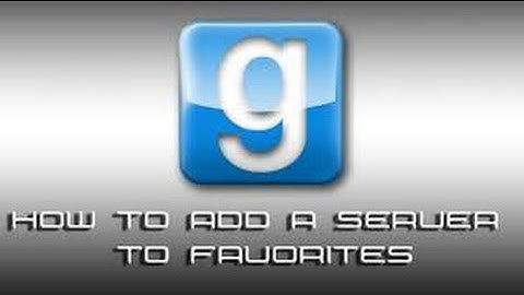 HOW TO ADD A SERVER TO YOUR FAVORITES IN GMOD!