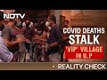 Covid Deaths Stalk RSS-Linked 'VIP' Village In UP | Reality Check