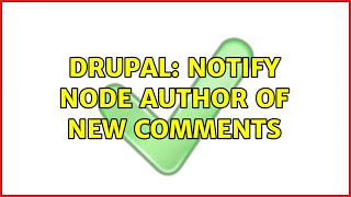 Drupal: Notify node author of new comments (2 Solutions!!)