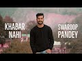 Khabar nahi cover by swaroop pandey