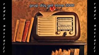 Grup Düş Gel Etme 2000 Nostaljik Müzikler Radyo Nostalji