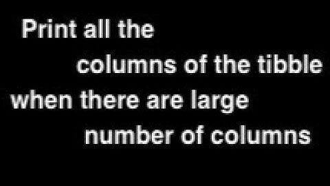 R quirks - Episode 2 - How to print names of all the columns of tibble