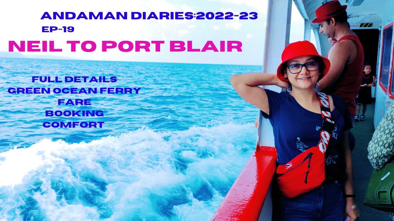 Neil Island to Port Blair, Andaman, Ep19, Full details, Green Ocean