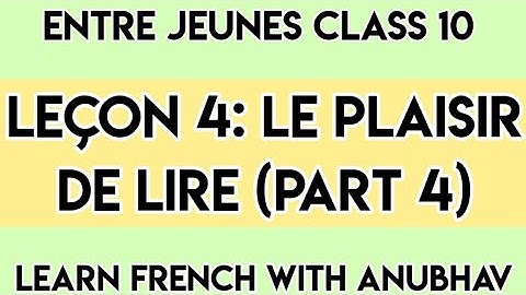 Entre Jeunes Class 10 | Lesson 4: Le Plaisir de Lire | Part 4 | Learn French with Anubhav | #217