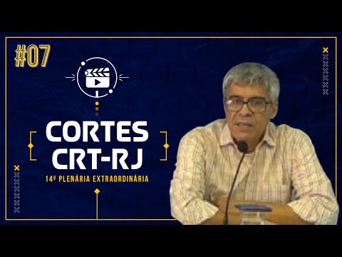 Cortes do CRT-RJ #07 - Considerações Iniciais de Luiz Sergio Nóbrega