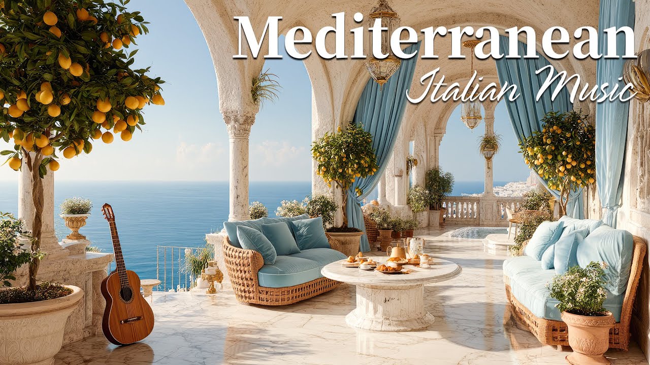 Chill Mediterranean Dreams & Italian Music 🏡🌊 Serene Waves & Calm Mediterranean Dreams Music