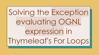 Solving the Exception evaluating OGNL expression in Thymeleaf's For Loops