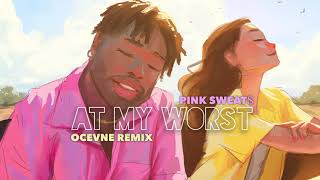 Pink Sweat$ - At My Worst (Ocevne Remix) [Official Audio]