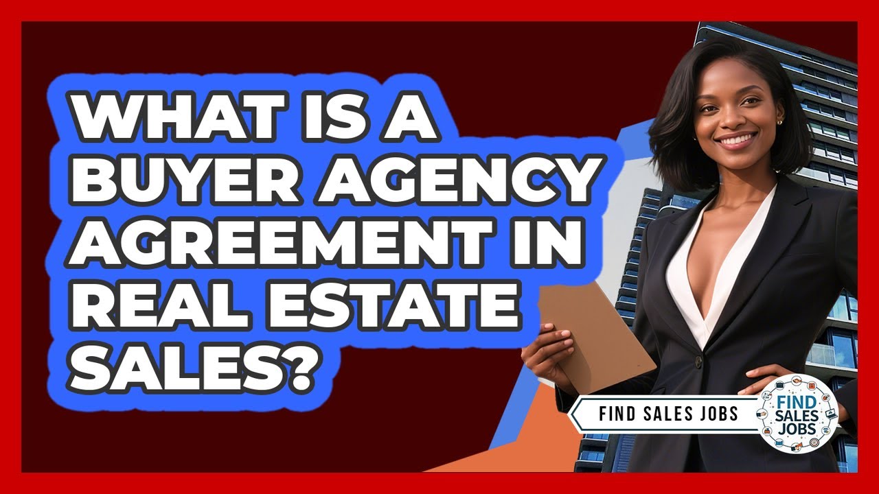 What Is A Buyer Agency Agreement In Real Estate Sales? - Find Sales Jobs