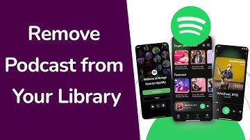 How to Remove Podcast from Your Library on Spotify App?