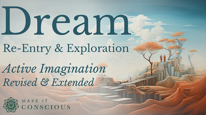 Dream Re-Entry & Exploration - Revised & Extended - Active Imagination Exercise