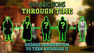 Connections through time: George Washington to Tsar Nicholas II