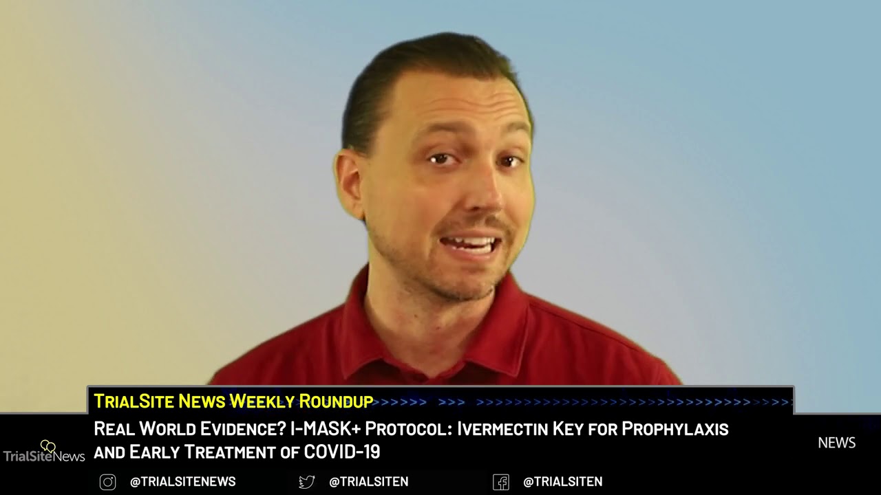 Clinical Trials and Research News Weekly Roundup   I MASK+  Ivermectin Key For Early Treatment
