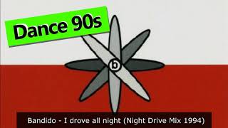Bandido ‎– I Drove All Night (Night Drive Mix ) 1994 #anos90