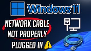 a network cable is not properly plugged in or may be broken windows 11 and windows 10 fix