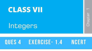 Ques 4 | Exercise 1.4 | Integers | Class 7th | NCERT | CBSE