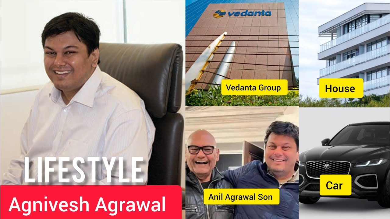 Agnivesh Agrawal Biography। Lifestyle, Age, Family, Anil Agrawal Son, Vedanta Group, Net Worth 