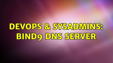 DevOps & SysAdmins: BIND9 DNS Server (2 Solutions!!)