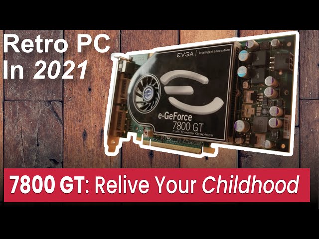 7800 GT: Relive Your Childhood - #GPUJune - YouTube