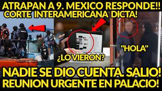 CAEN LOS 9! MEXICO RESPONDE. REUNION URGENTE PALACIO CORTE INTERAMERICA DICTA NADIE SE DIO CUENTA