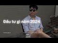 3 loại tài sản nhất định phải đầu tư năm 2024