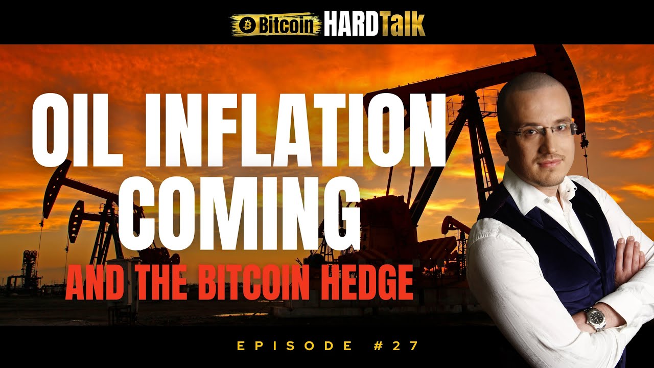 Oil Inflation Coming & The Bitcoin Hedge | #BitcoinHardTalk Ep. 27 サムネイル