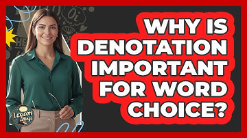 Why Is Denotation Important For Word Choice?