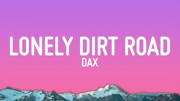 Dax - Lonely Dirt Road (Lyrics)