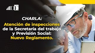 Atención de Inspecciones de la Secretaría del trabajo y Previsión Social: Nuevo Reglamento.