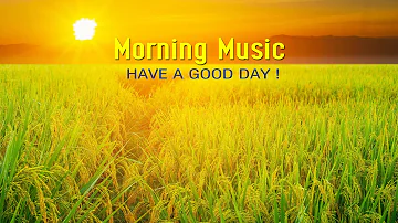 GOOD MORNING MUSIC - Wake Up Happy and Positive Energy - Morning Meditation Music For Stress Relief