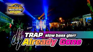 DJ Trap Already Gone Slow Bass Glerr Horeg - MCSB Team Remixer Briyan Revolution