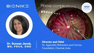 BIONIKO | SURGEON SPOTLIGHT - SOOSAN JACOB | CATARACT AND RHEXIS COMPLICATIONS