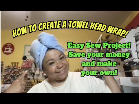 How to make your own Towel Hair Wraps!  Easy Sew!