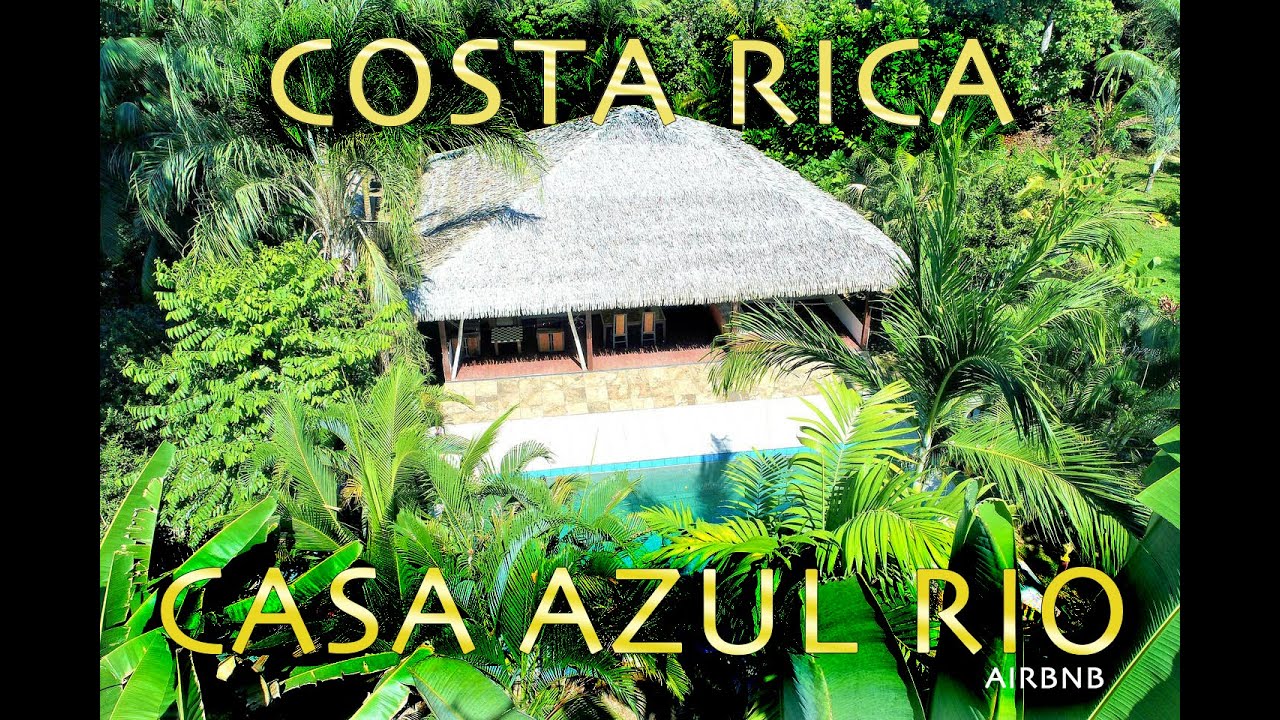 Casa Azul Rio Airbnb House in Costa Rica YouTube