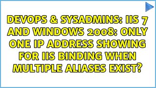 IIS 7 and Windows 2008: only one ip address showing for IIS binding when multiple aliases exist