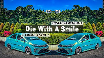 Die With A Smile - Disco Yaw Remix - (BreakLatin)