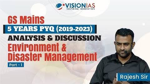 GS Mains 5 Year PYQ (2019-2023) | Analysis & Discussion | Environment & Disaster Management | Part 1