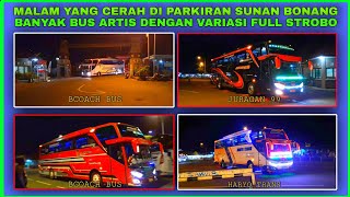 Malam Yang Cerah Di Parkiran Sunan Bonang Banyak Bus Full Strobo||Hunting Bus Pariwisata Terbaru