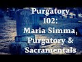 Purgatory 102: Maria Simma and Purgatory - the power of sacramentals
