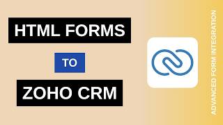 Information HTML Forms to Zoho CRM Integration Tutorial | AFI Guide