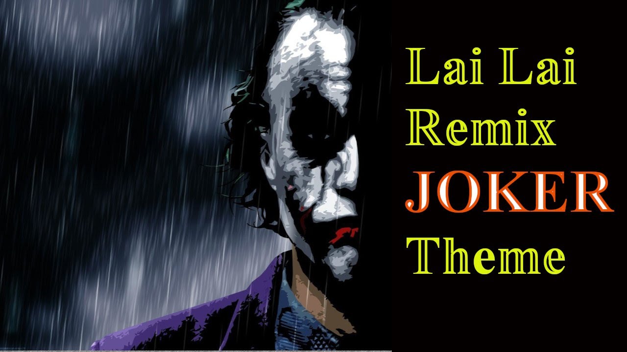 Lai Lai Original Remix Orheyn Joker Theme Song