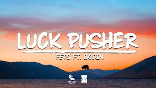 Fets - Luck Pusher ft. Bodin (Lyrics)