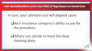 Dentist Franklin TN - How Much is a Deep Cleaning at the Dentist?