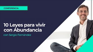 10 Leyes para vivir con Abundancia⎮Sergio Fernandez, Máster de Emprendedores